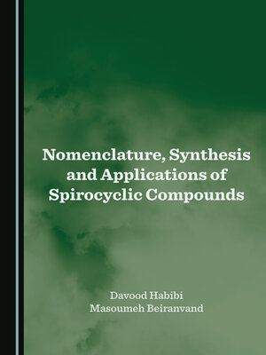 cover image of Nomenclature, Synthesis and Applications of Spirocyclic Compounds